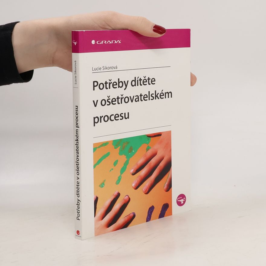 Lucie Sikorová Potřeby dítěte v ošetřovatelském procesu