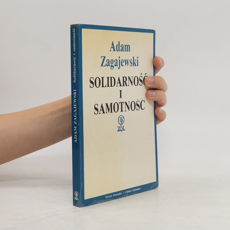 Adam Zagajewski Solidarność i samotność