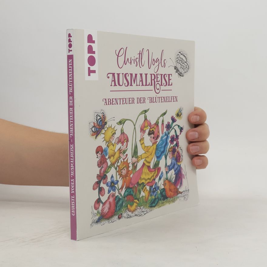Christl Vogl Christl Vogls Ausmalreise - Abenteuer der Blütenelfen