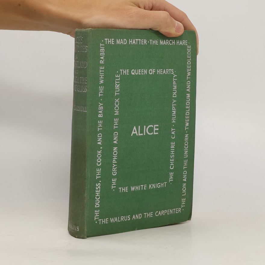 Lewis Carroll Alice's Adventures in Wonderland and Through the Looking-Glass