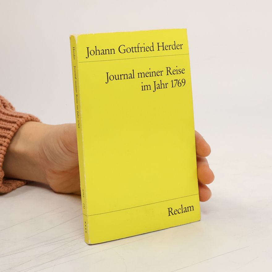 Johann Gottfried Herder Journal meiner Reise im Jahr 1769 [siebzehnhundertneunundsechzig]