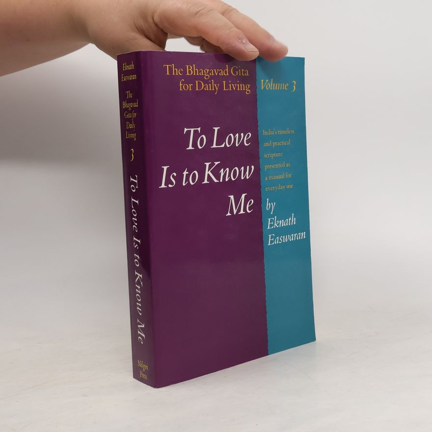 Eknath Easwaran The Bhagavad Gita for Daily Living - 3: To Love Is to Know Me