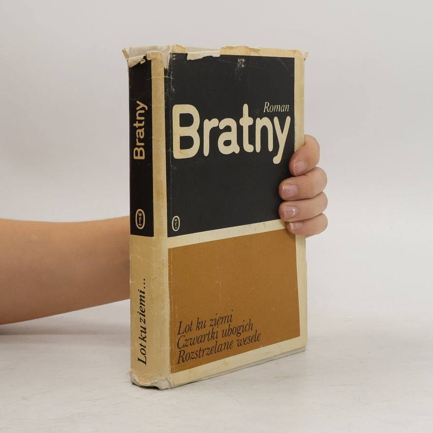 Roman Bratny Lot ku ziemi ; Czwartki ubogich ; Rozstrzelane wesele