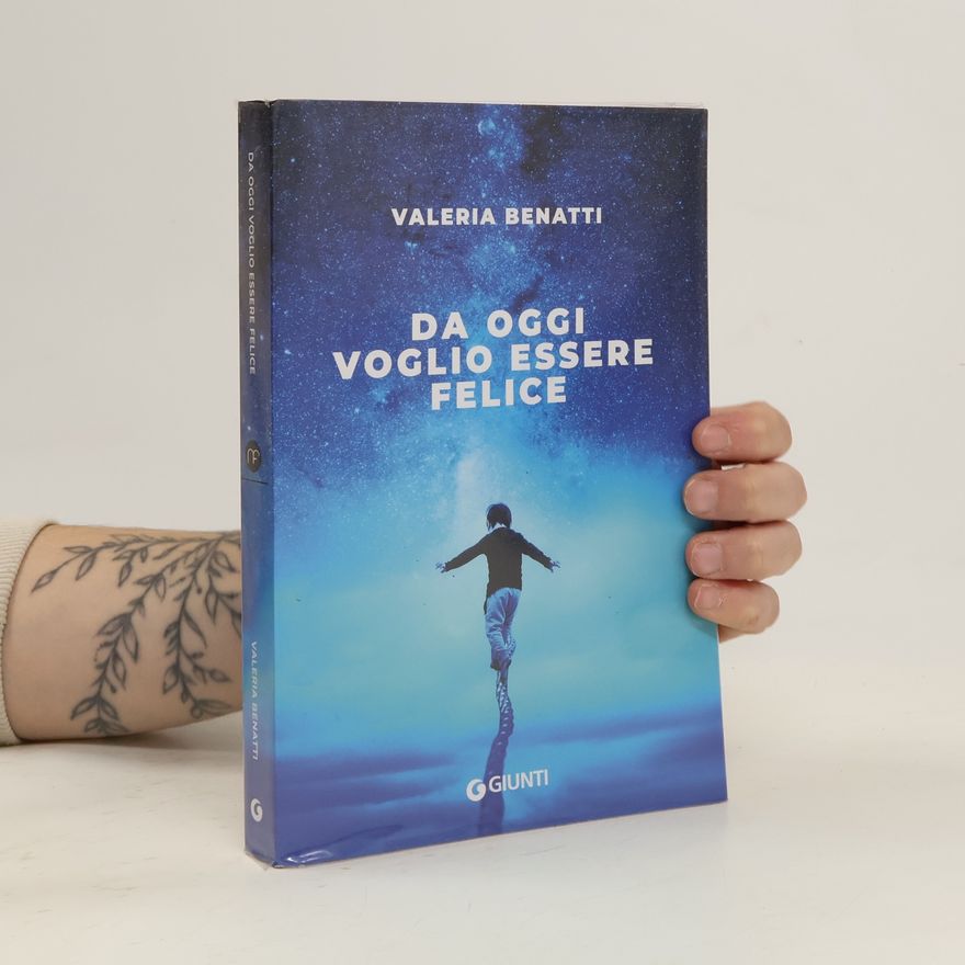 Valeria Benatti Da oggi voglio essere felice