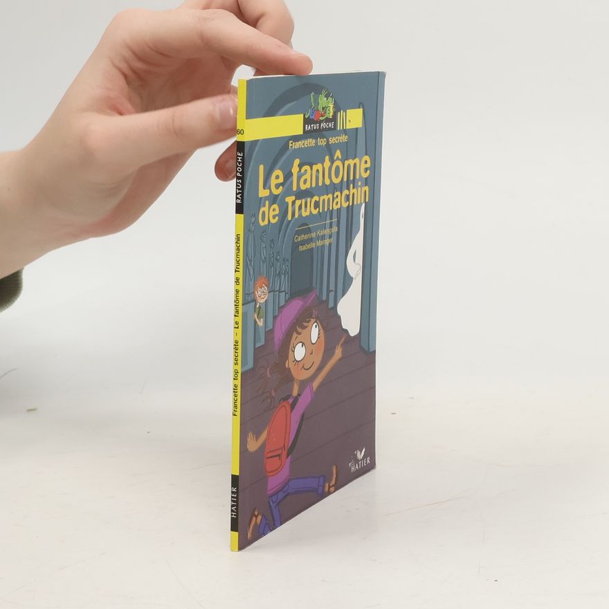 Catherine Kalengula Francette top secrète - 60: Le fantôme de Trucmachin