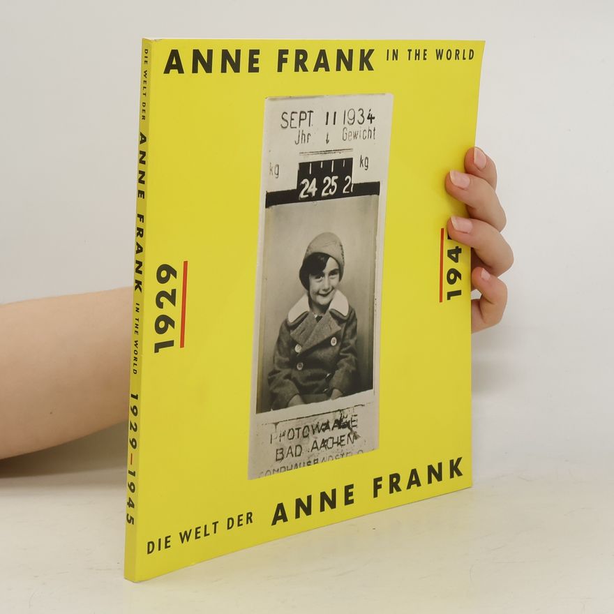 Autorenkollektiv Die Welt der Anne Frank 1929-1945 = Anne Frank in the World 1929-1945