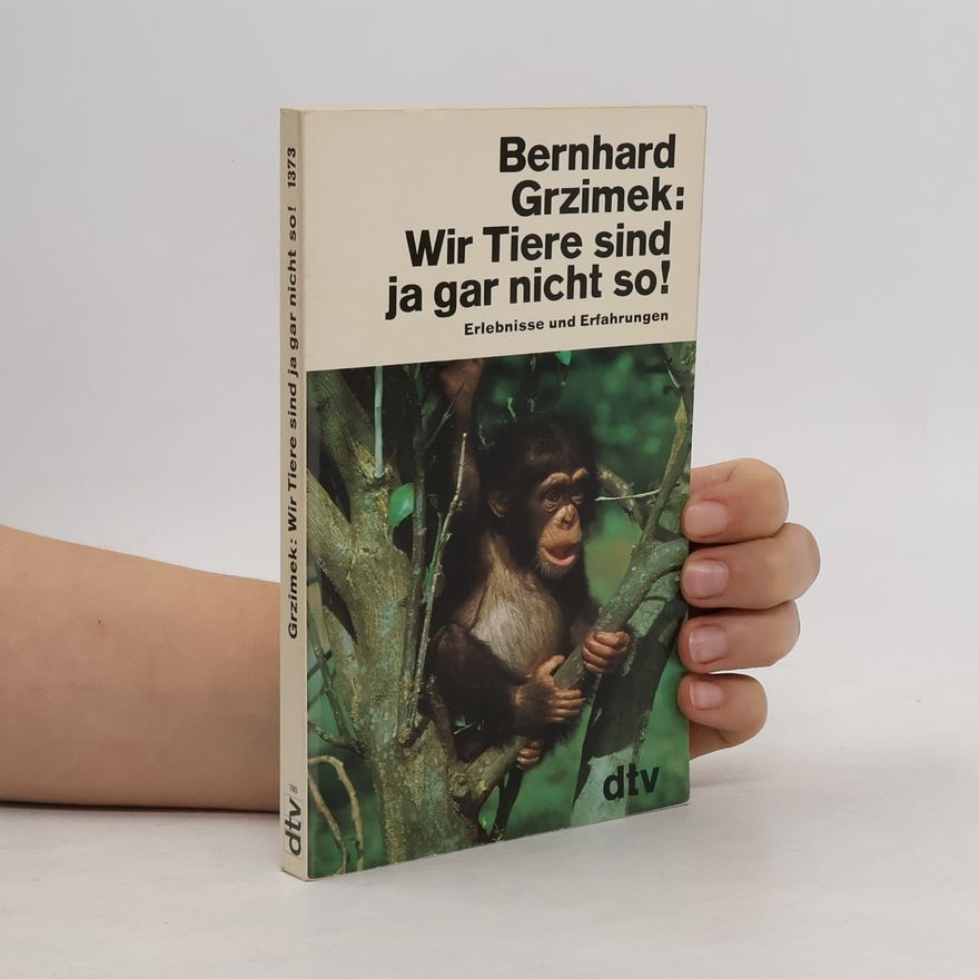 Bernhard Grzimek Wir Tiere sind ja gar nicht so!