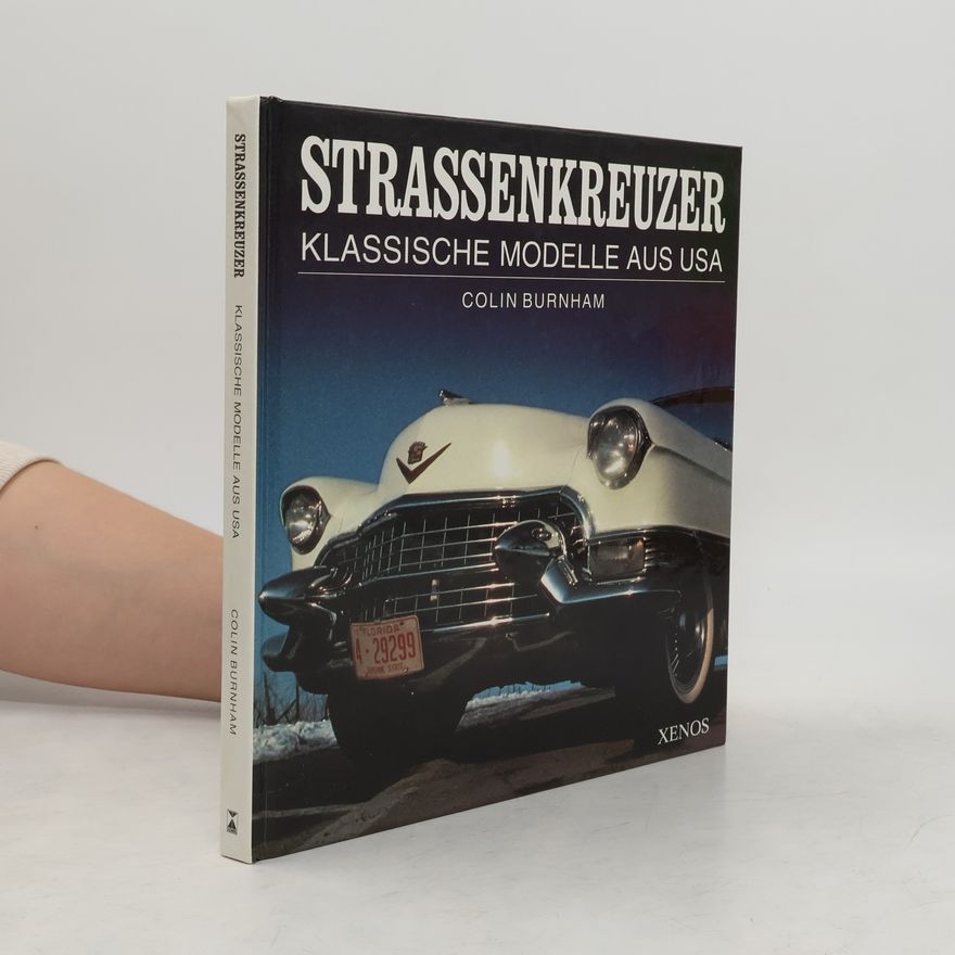 Colin Burnham Strassenkreuzer : klassische Modelle aus USA