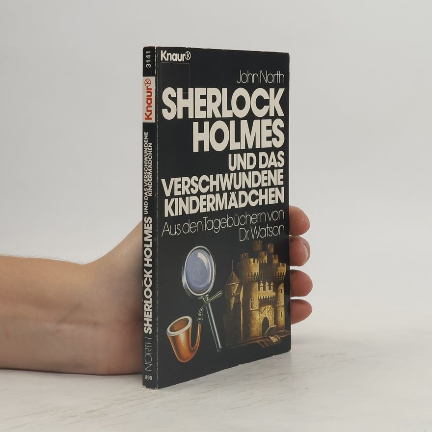 John North Sherlock Holmes und das verschwundene Kindermädchen. Aus den Tagebüchern von Doktor Watson