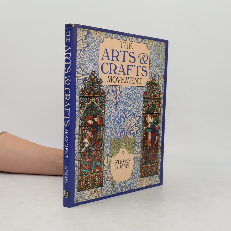 Adams Steven The Arts & Crafts Movement