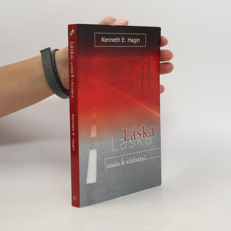 Kenneth E. Hagin Láska : cesta k vítězství