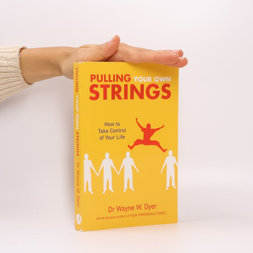 Wayne W. Dyer Pulling Your Own Strings