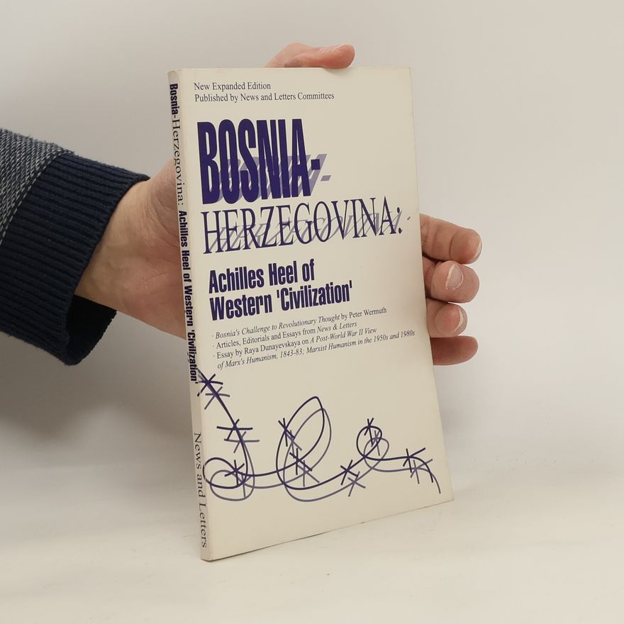 News and Letters Committees Bosnia-Herzegovina, Achilles Heel of Western "civilization"