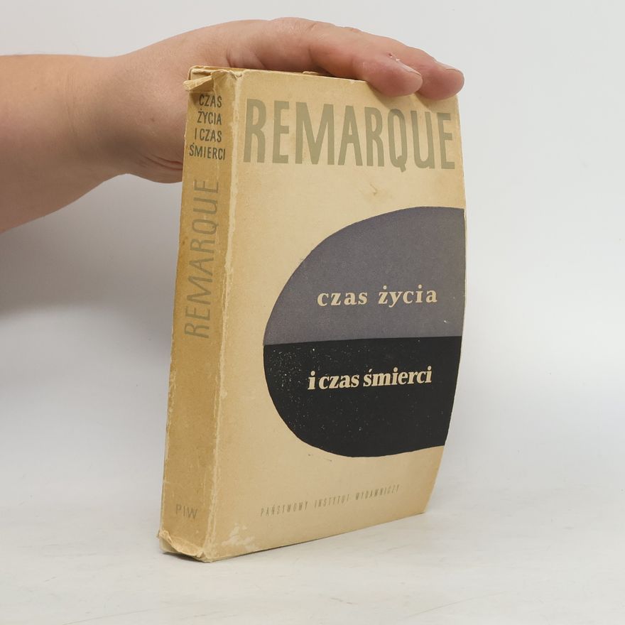 Erich Maria Remarque Czas życia i czas śmierci
