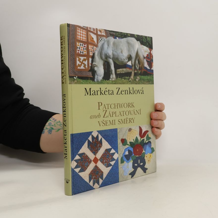 Markéta Zenklová Patchwork, aneb, Záplatování všemi směry
