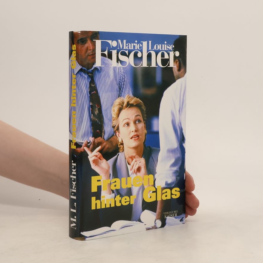 Marie Louise Fischer Frauen hinter Glas