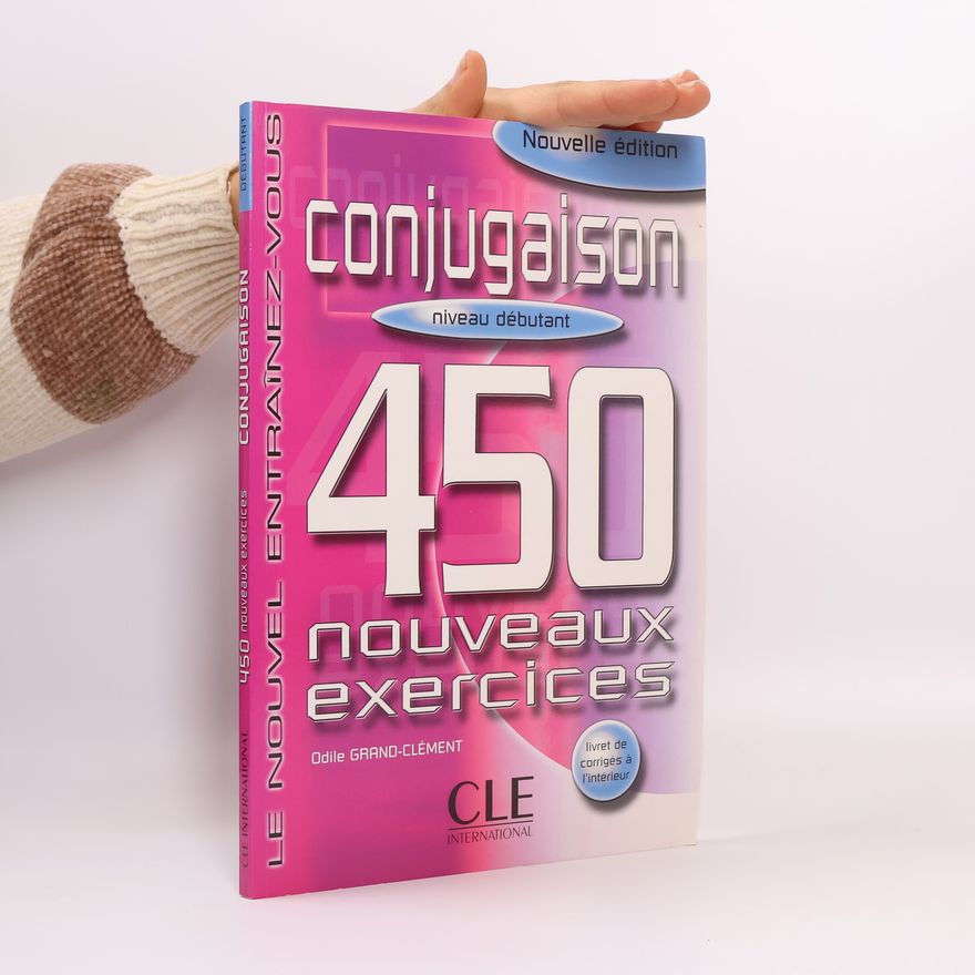 Odile Grand-Clement Conjugaison 450 exercices: Débutant Livre + corrigés