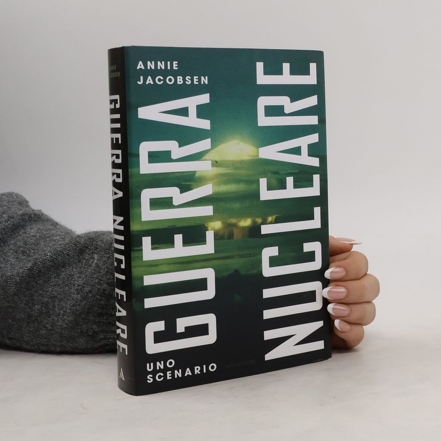 Annie Jacobsen Guerra Nucleare. Uno Scenario