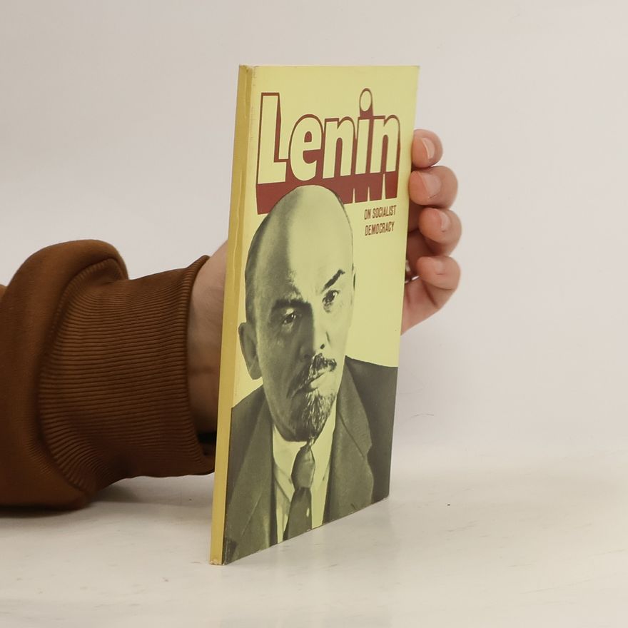 Vladimir Iľjič Lenin Lenin on Socialist Democracy
