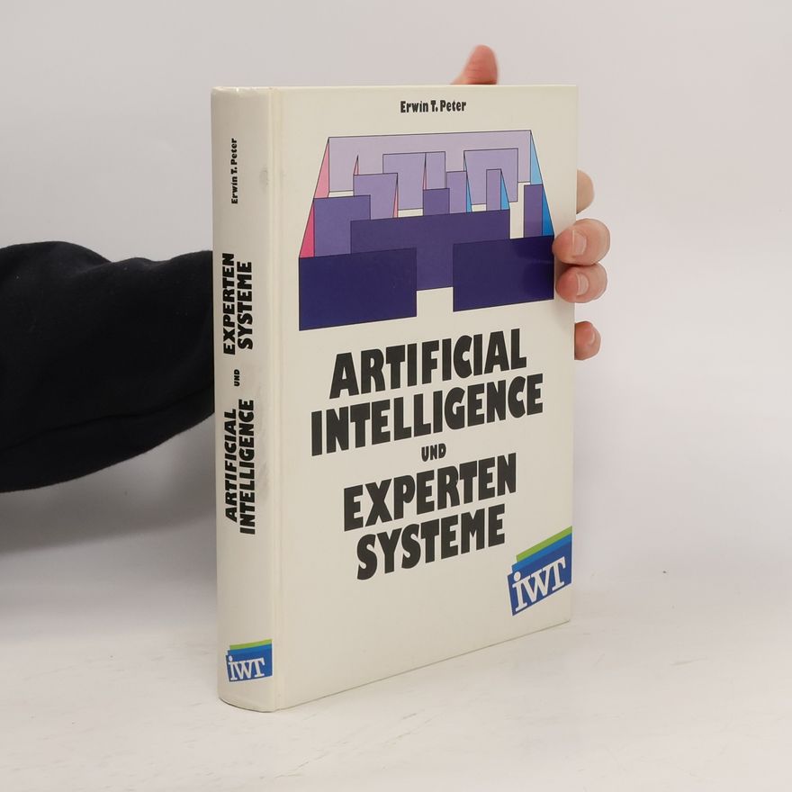 Erwin T. Peter Artificial intelligence und Expertensysteme