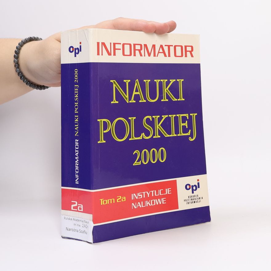 Autorenkollektiv Informator nauki polskiej 2000. Tom 2a. Instytucje naukowe
