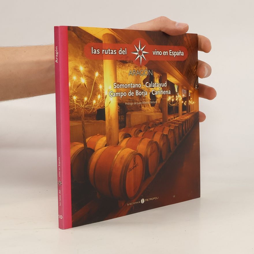 Juan Alberto Belloch Las rutas del vino en España - 10: Aragón