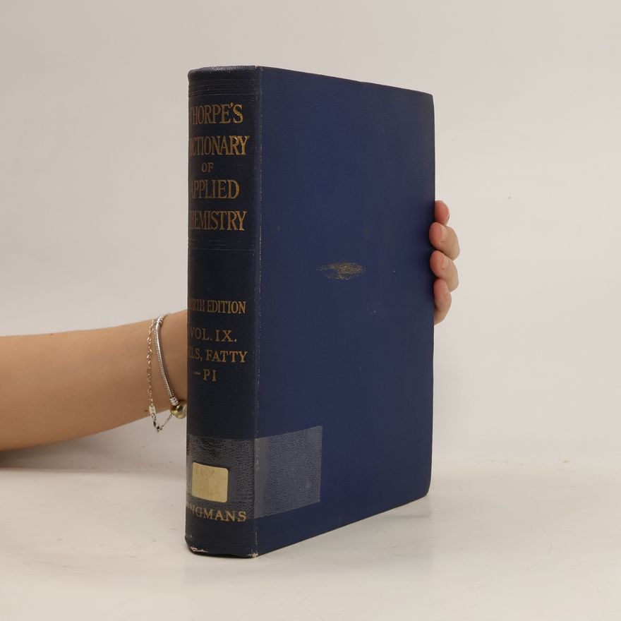 Jocelyn Field Thorpe Thorpe's Dictionary of Applied Chemistry. Vol. IX