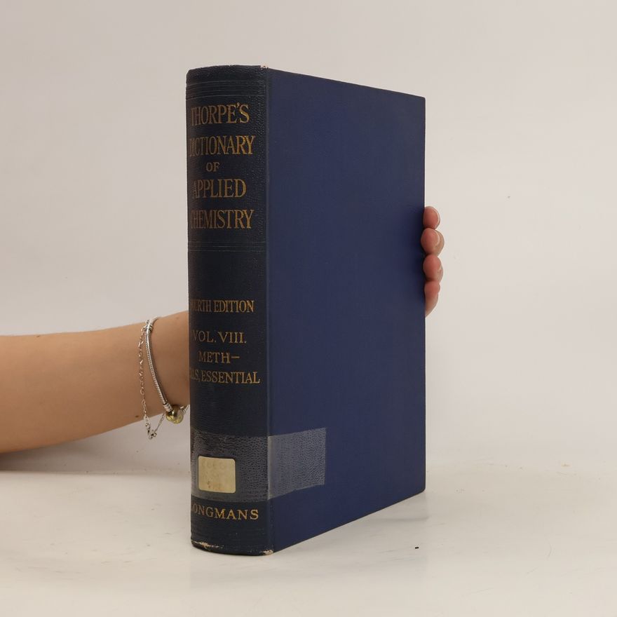Jocelyn Field Thorpe Thorpe's Dictionary of Applied Chemistry. Vol. VIII