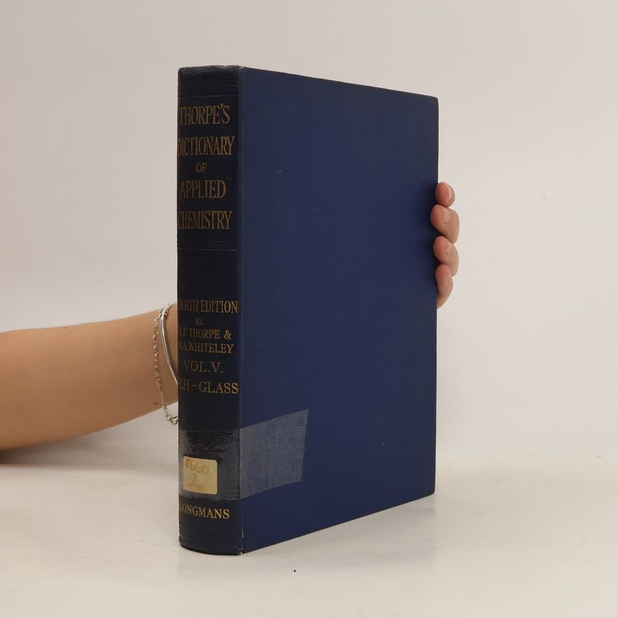 Jocelyn Field Thorpe Thorpe's Dictionary of Applied Chemistry. Vol. V