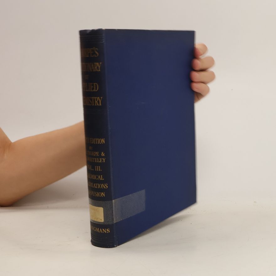 Jocelyn Field Thorpe Thorpe's Dictionary of Applied Chemistry. Vol. III