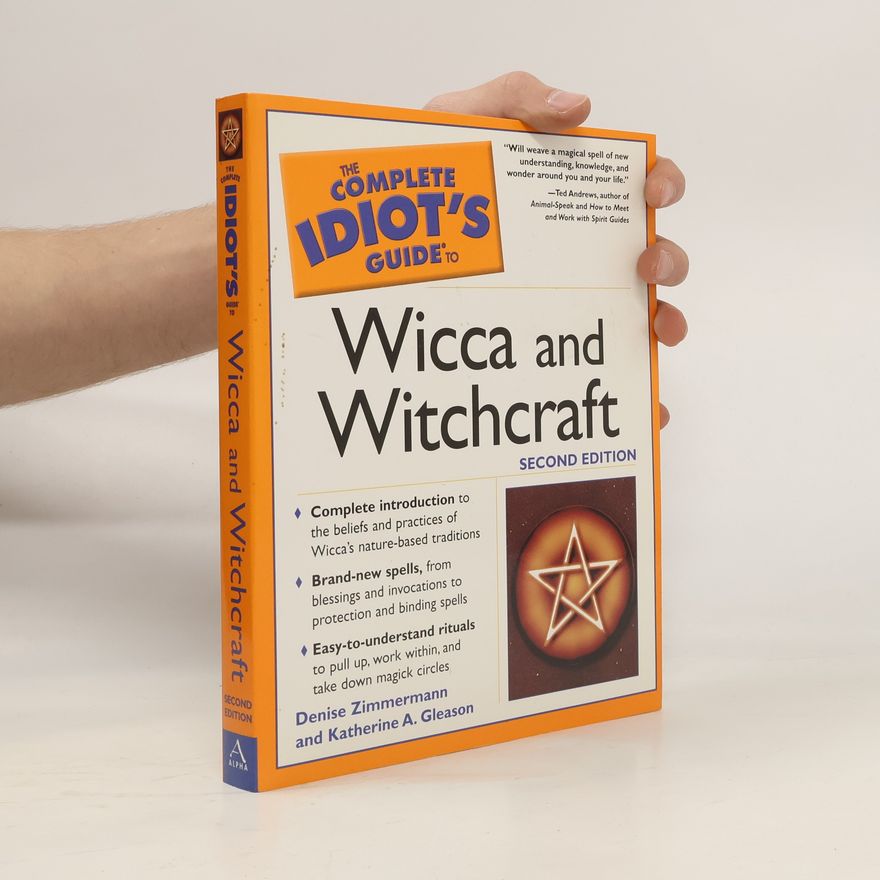 Katherine A. Gleason The Complete Idiot's Guide to Wicca and Witchcraft: Second Edition
