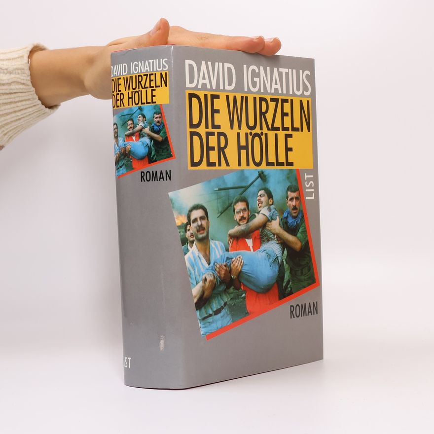 David Ignatius Die Wurzeln der Hölle