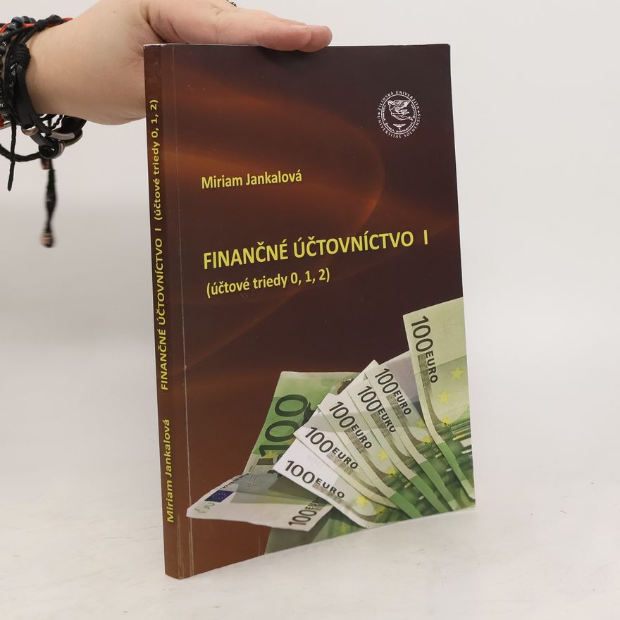 Miriam Jankalová Finančné účtovníctvo I (účtové triedy 0,1,2)