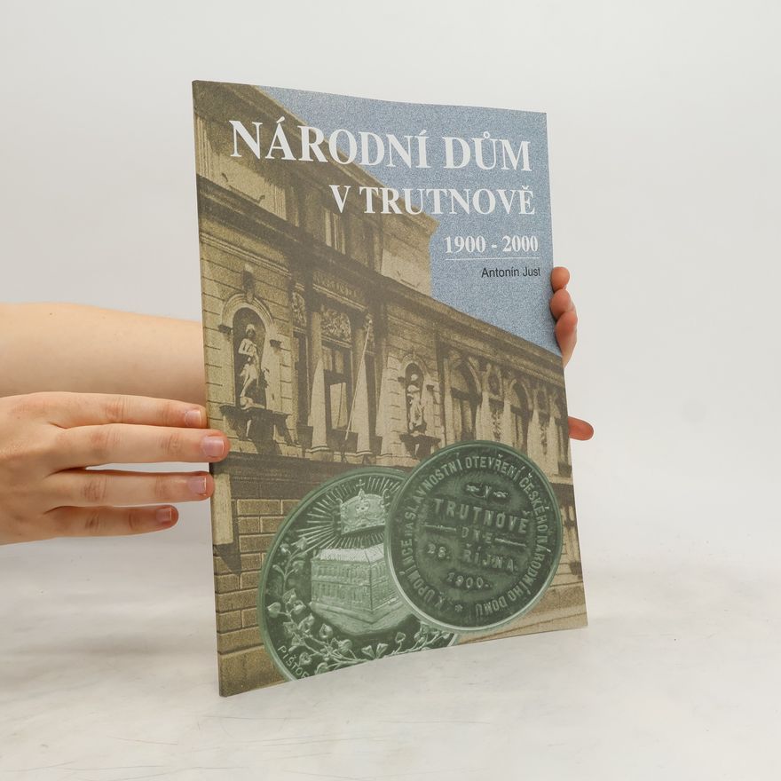 Antonín Just Národní dům v Trutnově 1900-2000