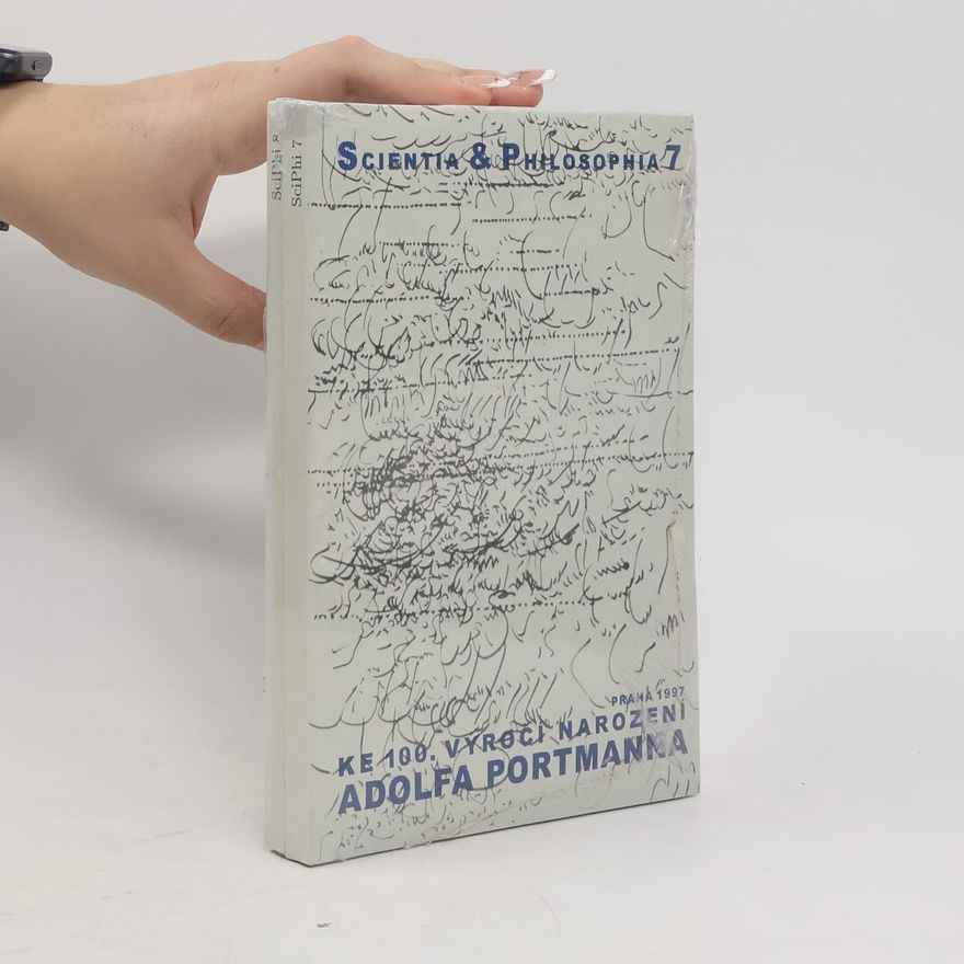 Autorenkollektiv Scientia & Philosophia 7. Ke 100. výročí narození Adolfa Portmanna