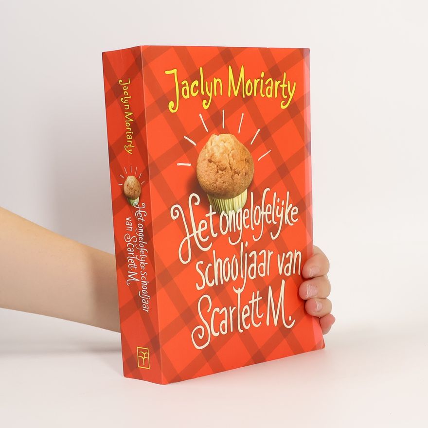 Jaclyn Moriarty Het ongelofelijke schooljaar van Scarlett M.