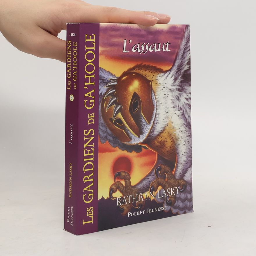Kathryn Lasky Les Gardiens de Ga'Hoole - 3: L'assaut