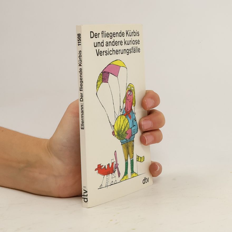 Autorenkollektiv Der fliegende Kürbis und andere kuriose Versicherungsfälle