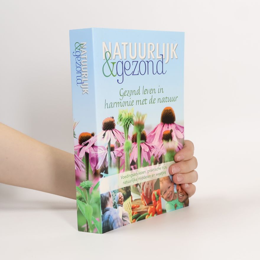 Various authors Natuurlijk & gezond. Gezond leven in harmonie met de natuur