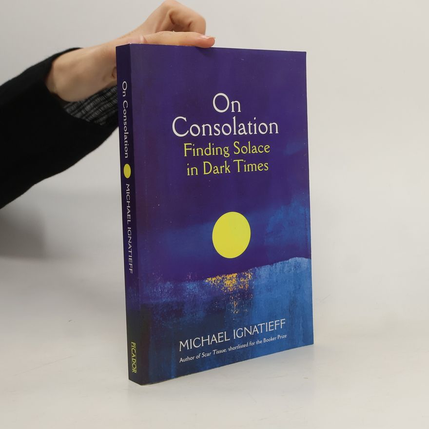 Michael Ignatieff On Consolation