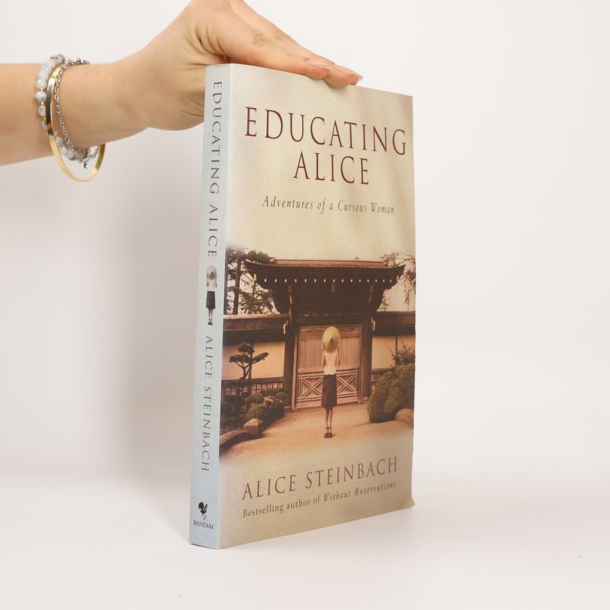 Alice Steinbach Educating Alice