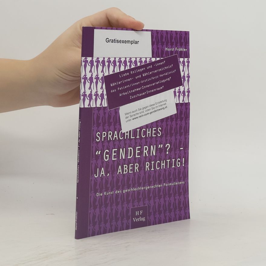 Horst Fröhler Sprachliches "Gendern"? - Ja, aber richtig!