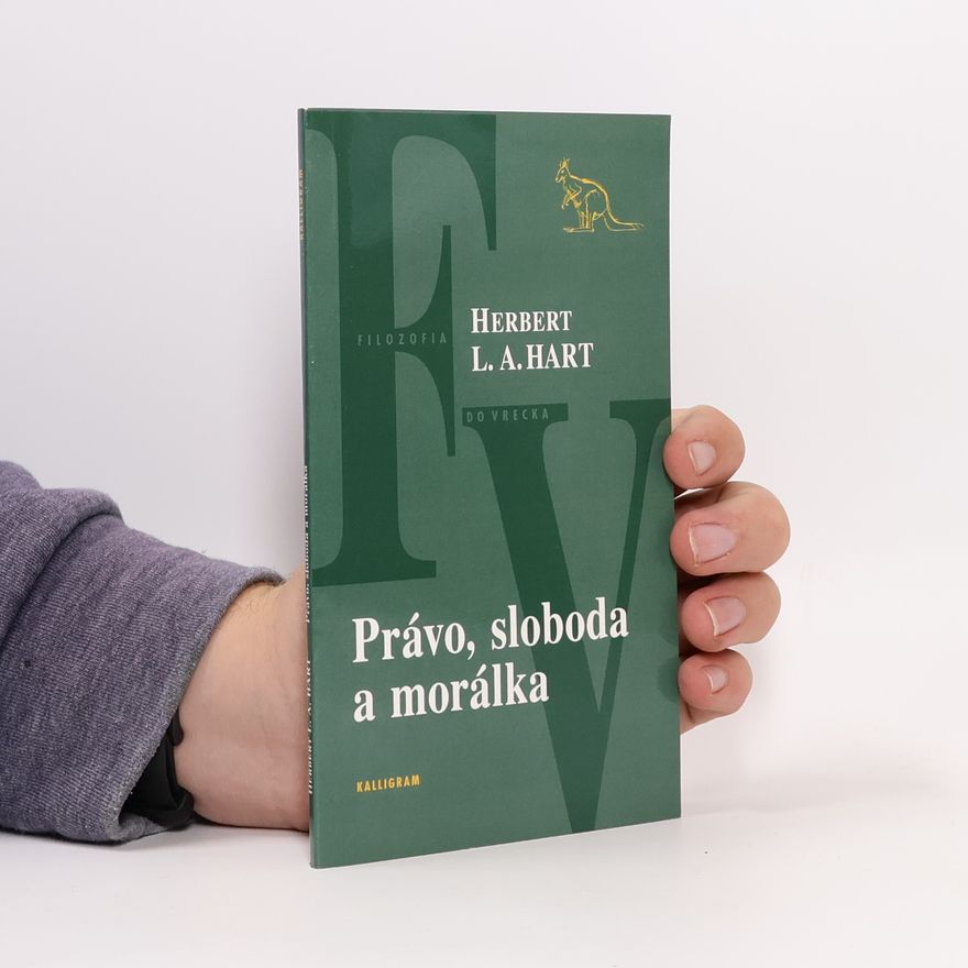 H. L. A. Herbert Lionel Adolphus Hart Právo, sloboda a morálka