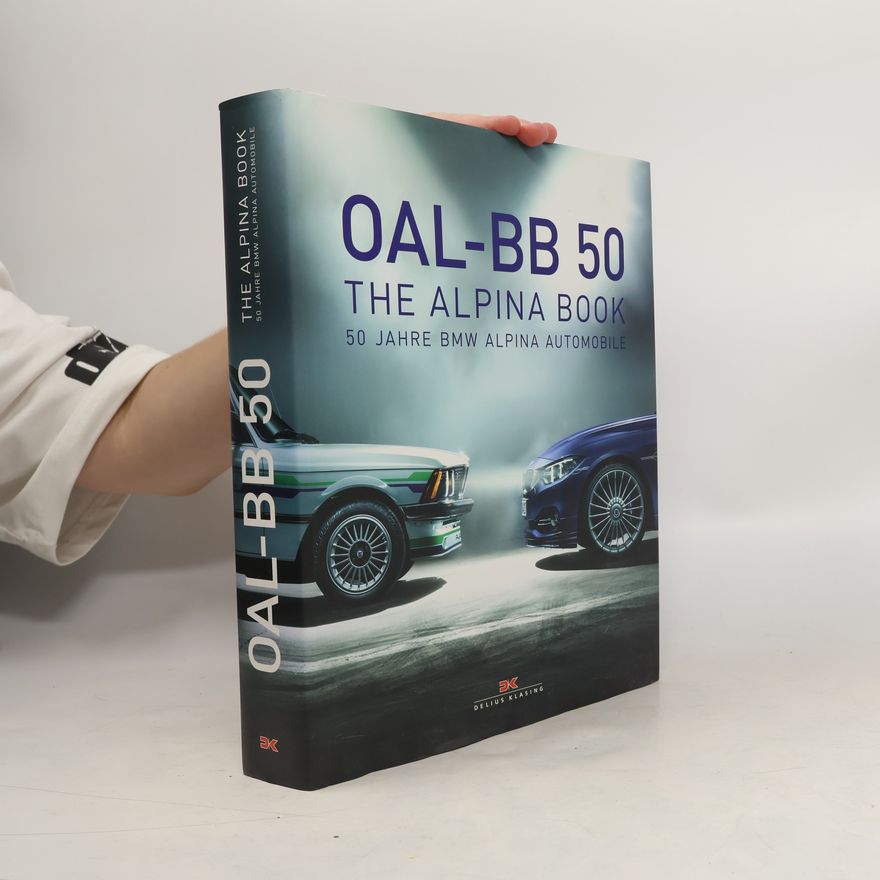 Paolo Tumminelli OAL-BB50 - The Alpina Book - 50 Years of BMW Alpina Automobiles. 50 Jahre BMW ALPINA Automobile