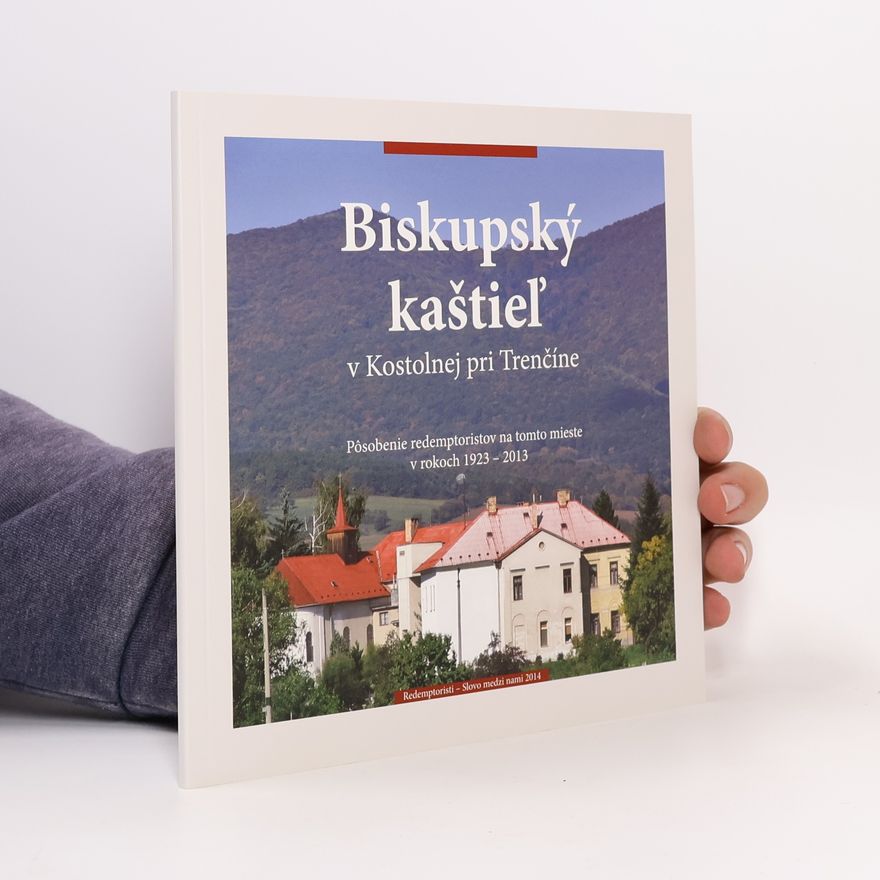Kolektív autorov Biskupský kaštieľ v Kostolnej pri Trenčíne