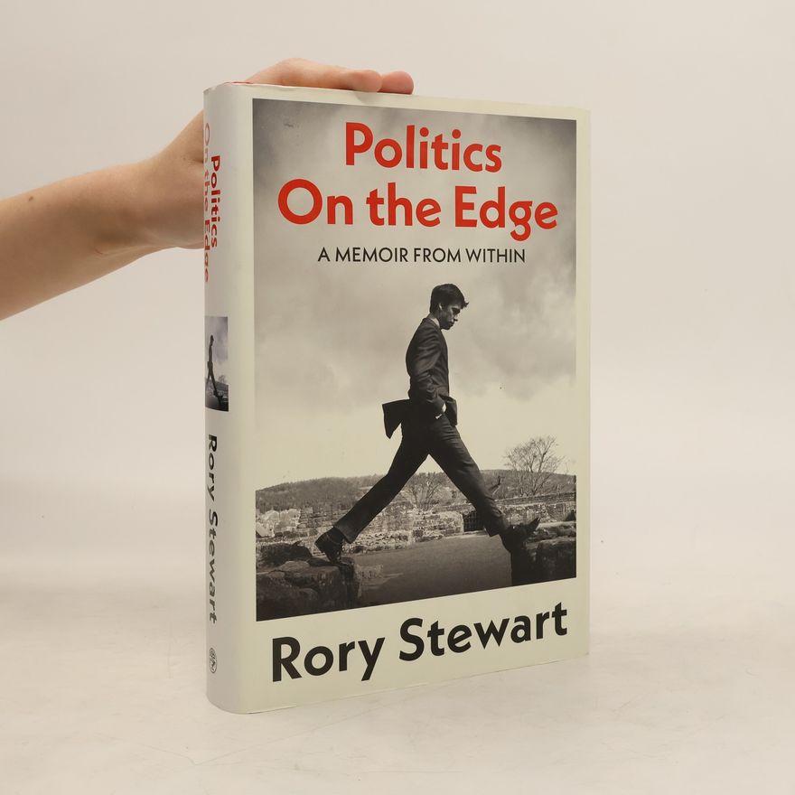 Rory Stewart Politics On the Edge
