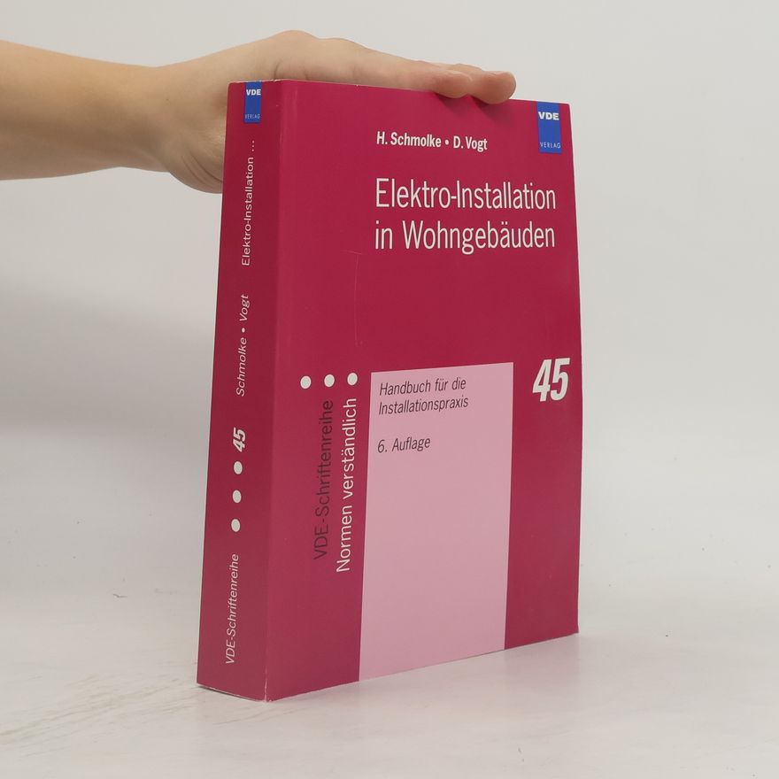Dieter Vogt Elektro-Installation in Wohngebäuden. Handbuch für die Installationspraxis