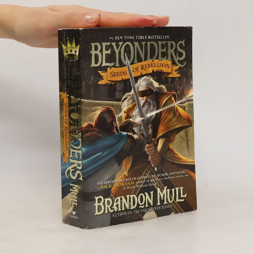 Brandon Mull Beyonders. Seeds of Rebellion