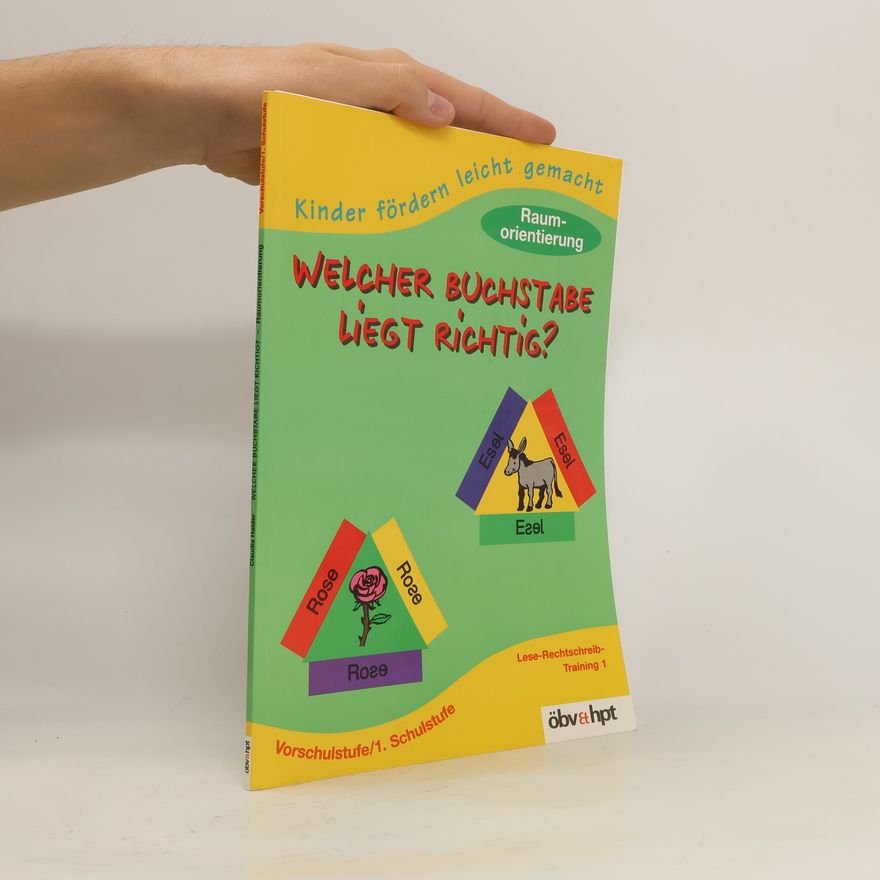 Claudia Haider Kinder fördern leicht gemacht: Lese-Rechtschreib-Training Raumorientierung: Welcher Buchstabe liegt richtig?