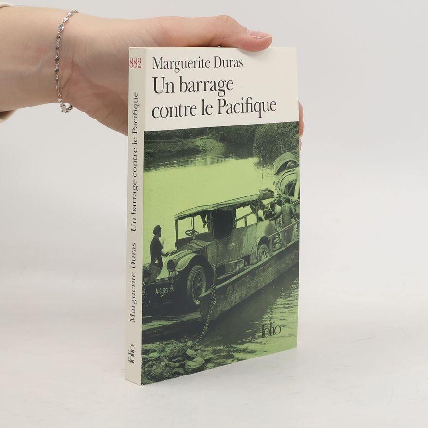 Marguerite Duras Un barrage contre le Pacifique